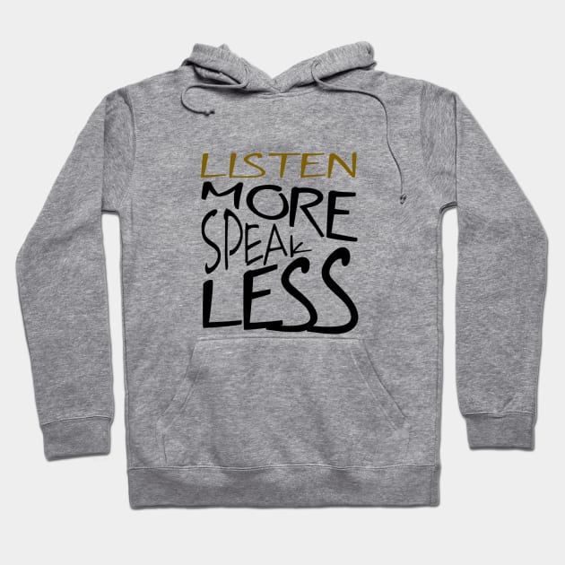 Listen More Speak Less Effective Communication Hoodie by taiche